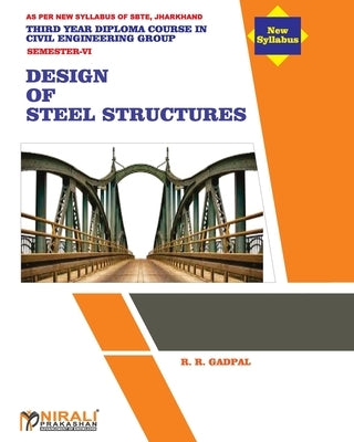 Design off Steel Structure (Subject Code CIV 604) by Gadpal, R. R.