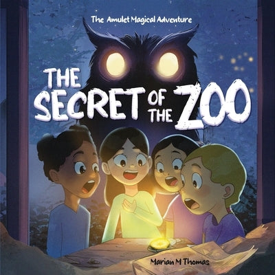 The Secret of the Zoo: The Amulet Magical Adventure by M. T., Marian