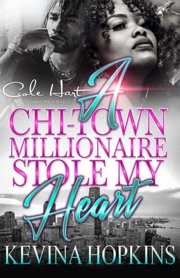 A Chi-Town Millionaire Stole My Heart: An Urban Romance by Hopkins, Kevina