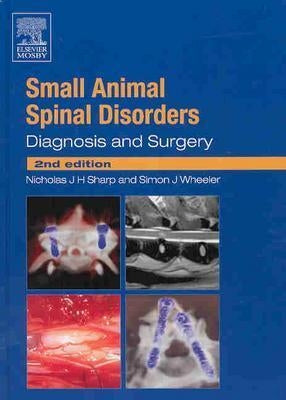 Small Animal Spinal Disorders: Diagnosis and Surgery by Sharp, Nicholas J. H.