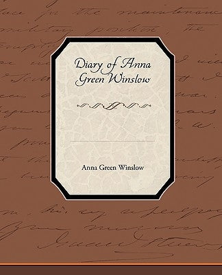Diary of Anna Green Winslow by Winslow, Anna Green