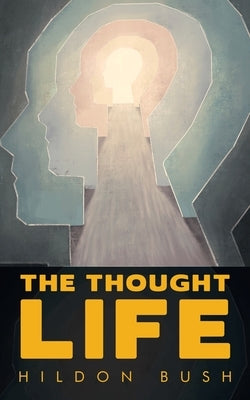 The Thought Life by Bush, Hildon