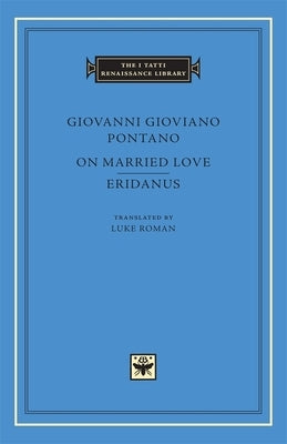 On Married Love: Eridanus by Pontano, Giovanni Gioviano