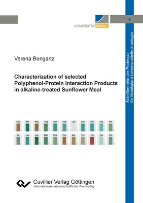 Characterization of selected Polyphenol-Protein Interaction Products in alkaline-treated Sunflower Meal by Bongartz, Verena