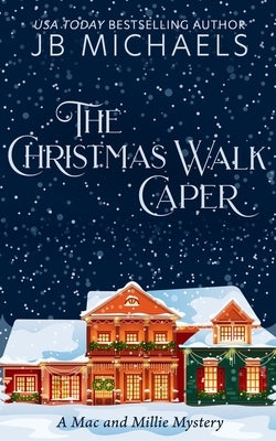The Christmas Walk Caper: A Mac and Millie Mystery by Michaels, Jb