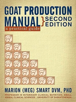 Goat Production Manual, Second Edition: A Practical Guide by Marion (Meg) Smart DVM