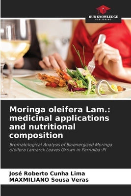 Moringa oleifera Lam.: medicinal applications and nutritional composition by Cunha Lima, José Roberto