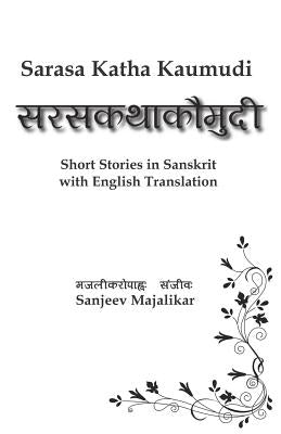 Sarasa Katha Kaumudi: Short Stories in Sanskrit with English Translation by Majalikar, Sanjeev