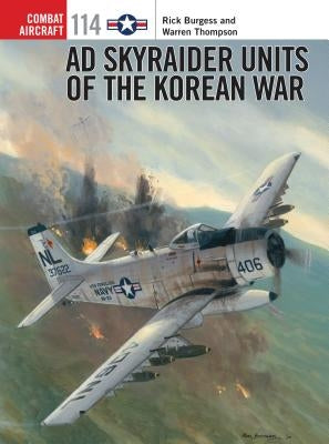 AD Skyraider Units of the Korean War by Burgess, Rick