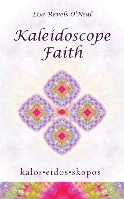 Kaleidoscope Faith by O'Neal, Lisa Revels