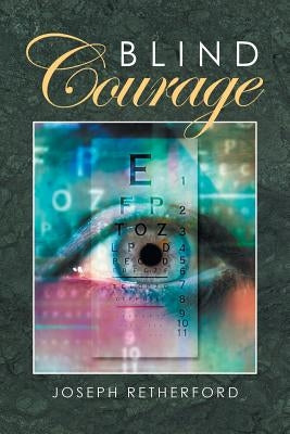 Blind Courage by Retherford, Joseph