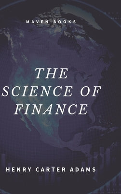 The Science of Finance by Adams, Henry Carter