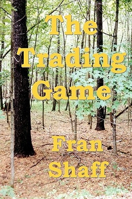 The Trading Game by Shaff, Fran
