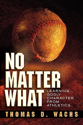 No Matter What by Wachs, Thomas D.