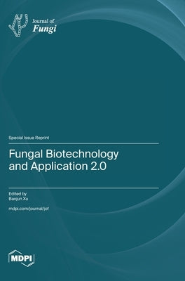 Fungal Biotechnology and Application 2.0 by Xu, Baojun