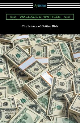 The Science of Getting Rich by Wattles, Wallace D.