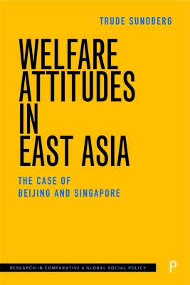 Welfare Attitudes in East Asia: The Case of Beijing and Singapore by Sundberg, Trude