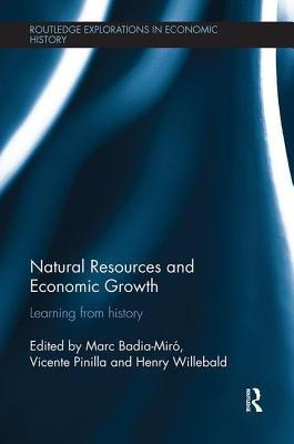 Natural Resources and Economic Growth: Learning from History by Badia-Miró, Marc