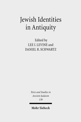 Jewish Identities in Antiquity: Studies in Memory of Menahem Stern by Levine, Lee I.