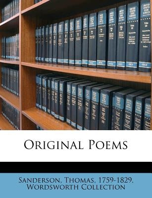 Original poems by 1759-1829, Sanderson Thomas