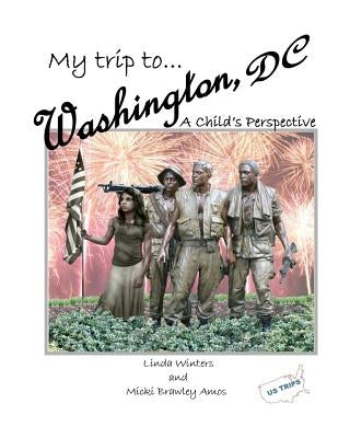 My Trip to Washington, D.C.: A Child's Perspective by Amos, Micki
