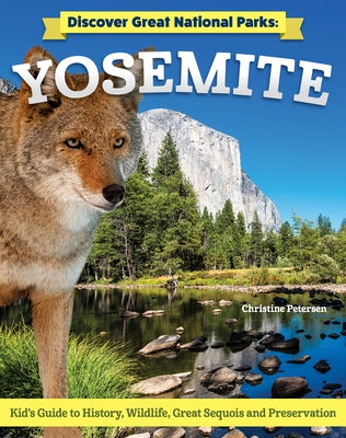 Discover Great National Parks: Yosemite: Kids' Guide to History, Wildlife, Great Sequoia, and Preservation by Petersen, Christine