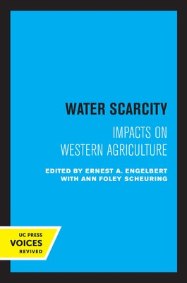 Water Scarcity: Impacts on Western Agriculture by Engelbert, Ernest A.