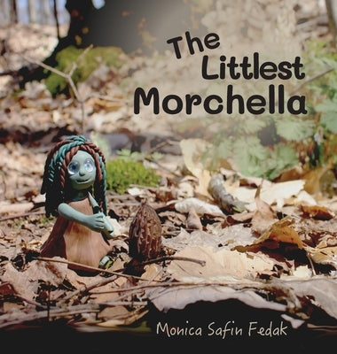 The Littlest Morchella by Safin Fedak, Monica