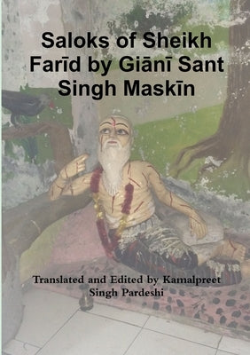 Saloks of Sheikh Farīd by Giānī Sant Singh Maskīn by Pardeshi, Kamalpreet Singh