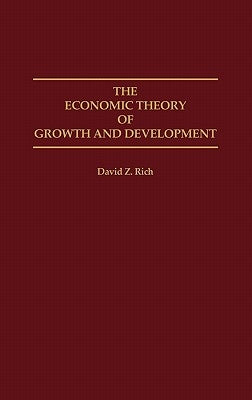 The Economic Theory of Growth and Development by Rich, David
