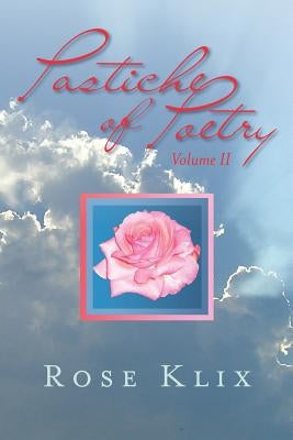 Pastiche of Poetry by Klix, Rose