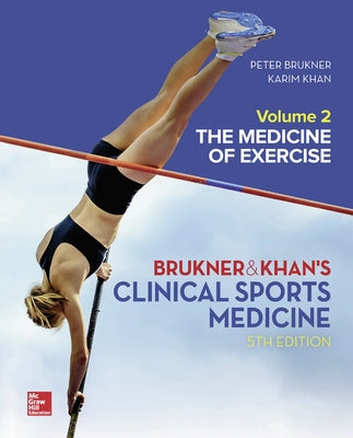 Clinical Sports Medicine: The Medicine of Exercise 5e, Vol 2: The Medicine of Exercise by Brukner, Peter