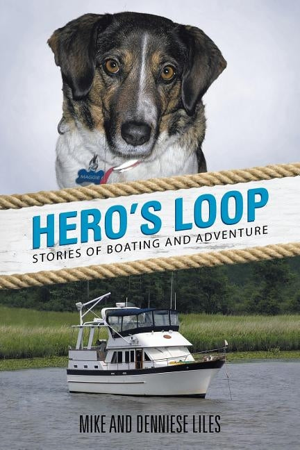 Hero's Loop: Stories of Boating and Adventure by Liles, Mike and Denniese