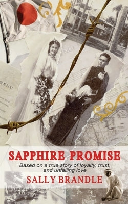 Sapphire Promise: Based on the true story of loyalty, trust, and unfailing love by Brandle, Sally