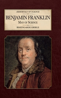 Benjamin Franklin: Man of Science by Eberle, Irmengarde