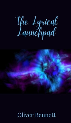 The Lyrical Launchpad by Bennett, Oliver