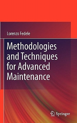 Methodologies and Techniques for Advanced Maintenance by Fedele, Lorenzo