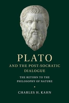 Plato and the Post-Socratic Dialogue by Kahn, Charles H.