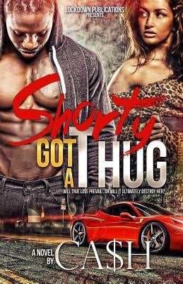 Shorty Got a Thug by Ca$h