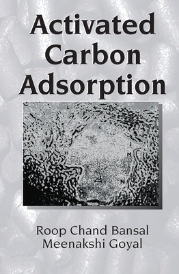 Activated Carbon Adsorption by Bansal, Roop Chand