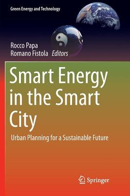 Smart Energy in the Smart City: Urban Planning for a Sustainable Future by Papa, Rocco