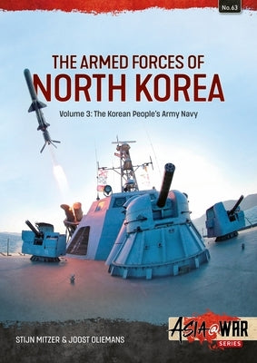 Armed Forces of North Korea Volume 3: Korean People's Army Navy by Mitzer, Stijn