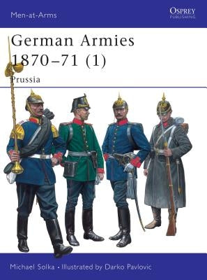 German Armies 1870-71 (1): Prussia by Solka, Michael