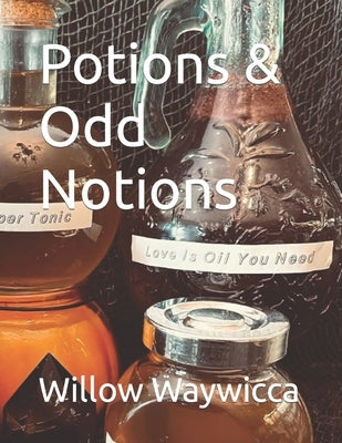 Potions & Odd Notions by Waywicca, Willow