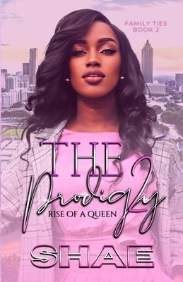 The Prodigy 2: Rise of a Queen by Sanders, Shae