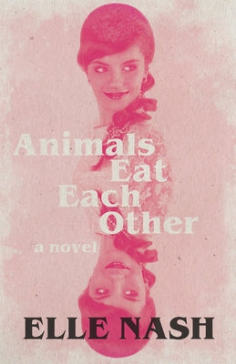 Animals Eat Each Other by Nash, Elle