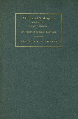 A History of Shakespeare on Screen by Rothwell, Kenneth S.