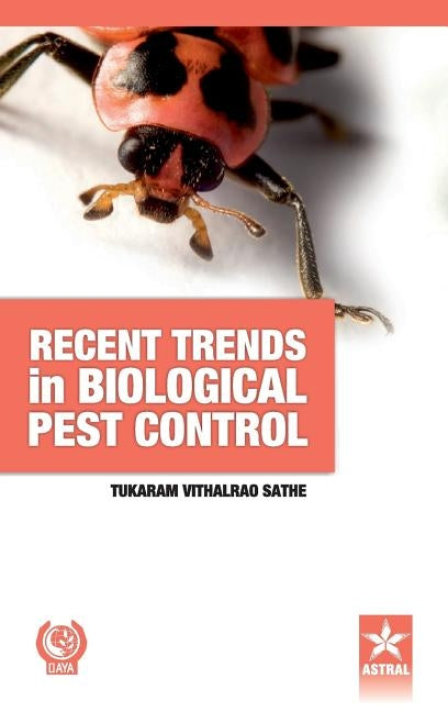 Recent Trends in Biological Pest Control by Sathe, T. V.