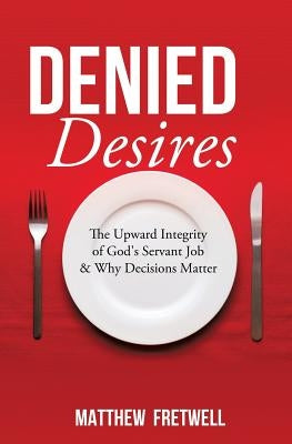 Denied Desires by Fretwell, Matthew