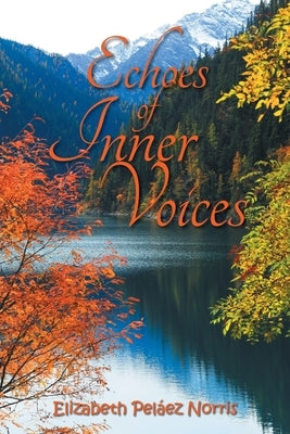 Echoes of Inner Voices by Norris, Elizabeth Peláez